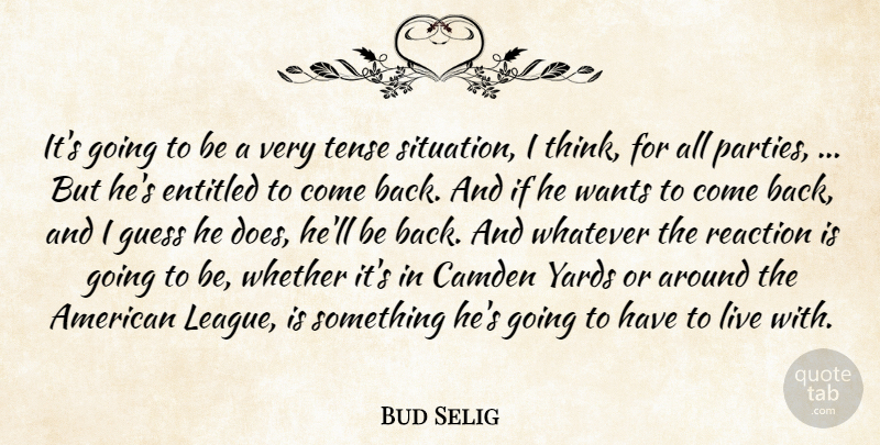 Bud Selig Quote About Camden, Entitled, Guess, Reaction, Tense: Its Going To Be A...