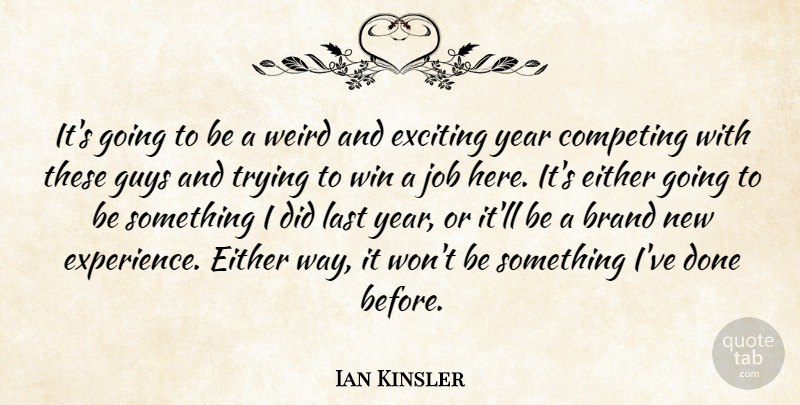 Ian Kinsler Quote About Brand, Competing, Either, Exciting, Guys: Its Going To Be A...