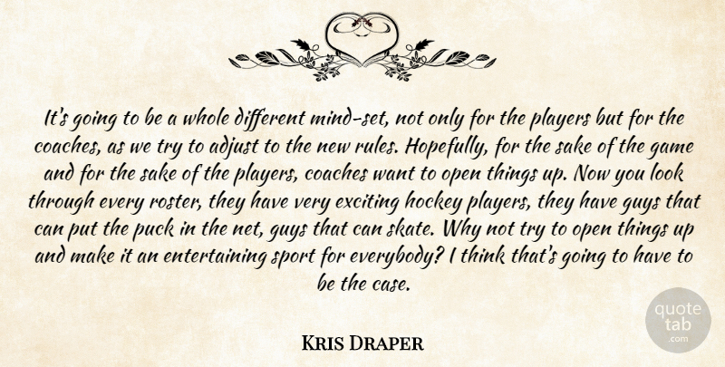 Kris Draper Quote About Adjust, Coaches, Exciting, Game, Guys: Its Going To Be A...