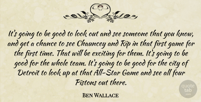Ben Wallace Quote About Chance, City, Detroit, Exciting, Four: Its Going To Be Good...