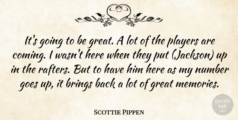 Scottie Pippen Quote About Basketball, Memories, Player: Its Going To Be Great...