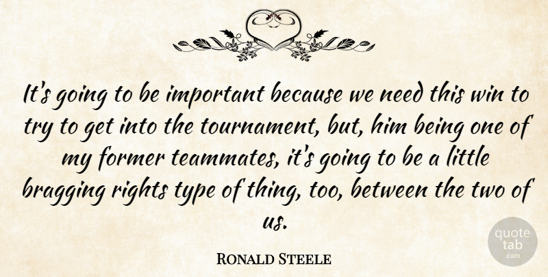 Ronald Steele Quote About Bragging, Former, Rights, Type, Win: Its Going To Be Important...