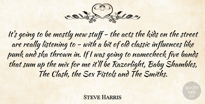 Steve Harris Quote About Acts, Baby, Bands, Bit, Classic: Its Going To Be Mostly...