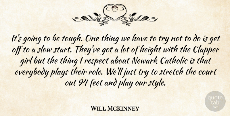 Will McKinney Quote About Catholic, Court, Everybody, Feet, Girl: Its Going To Be Tough...