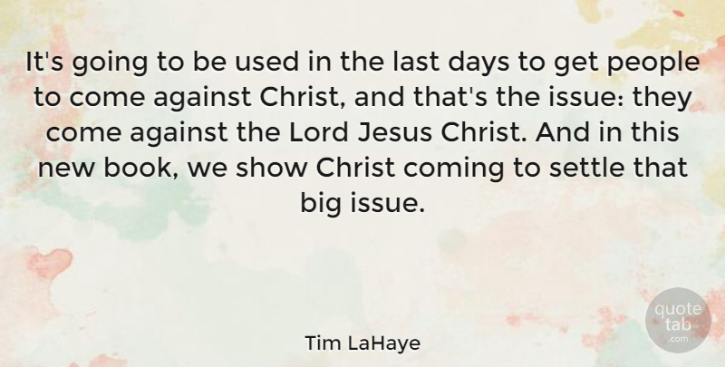 Tim LaHaye Quote About Against, Christ, Coming, Days, Jesus: Its Going To Be Used...
