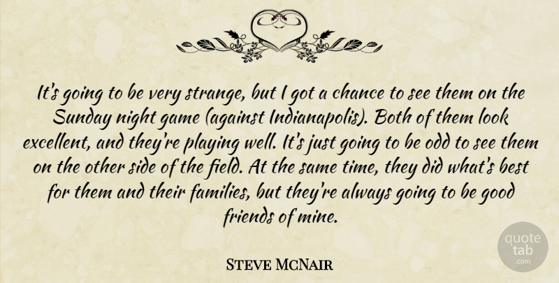 Steve McNair Quote About Best, Both, Chance, Game, Good: Its Going To Be Very...