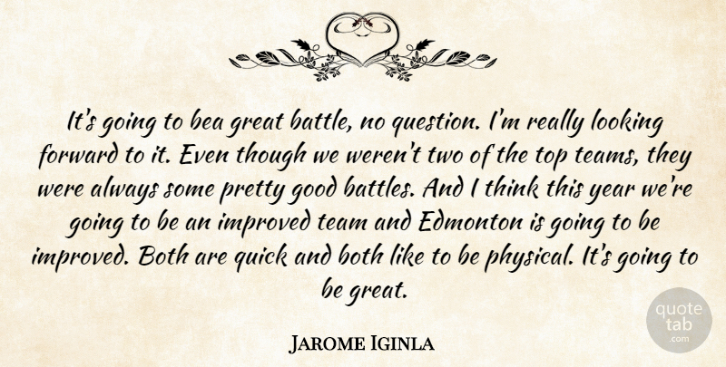 Jarome Iginla Quote About Both, Edmonton, Forward, Good, Great: Its Going To Bea Great...