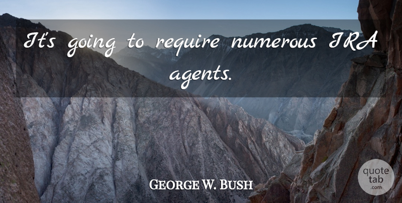 George W. Bush Quote About Humor, Political, Ira: Its Going To Require Numerous...