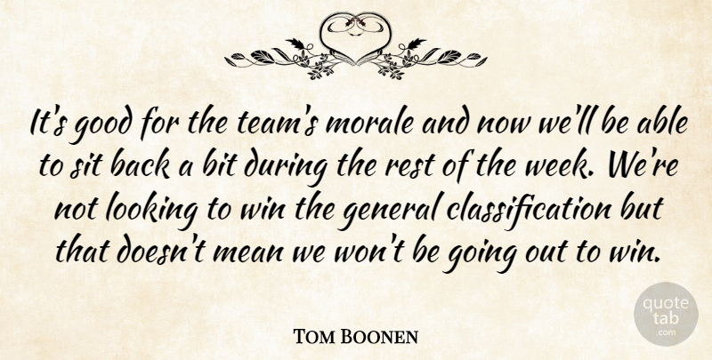 Tom Boonen Quote About Bit, General, Good, Looking, Mean: Its Good For The Teams...