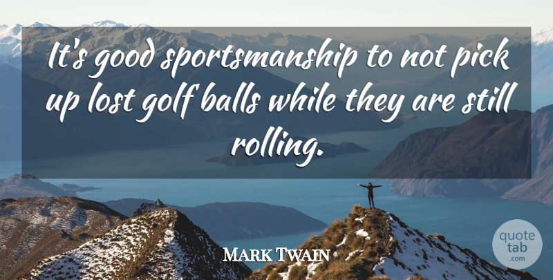 Mark Twain Quote About Funny, Sports, Inspiration: Its Good Sportsmanship To Not...