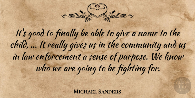 Michael Sanders Quote About Community, Fighting, Finally, Gives, Good: Its Good To Finally Be...
