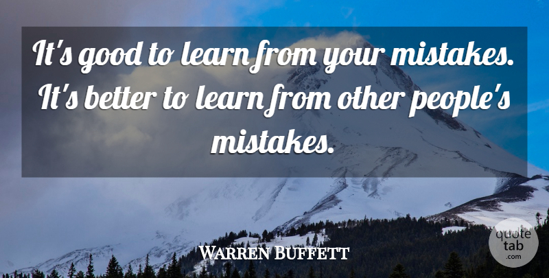 Warren Buffett Quote About Mistake, People, Learn From Your Mistakes: Its Good To Learn From...