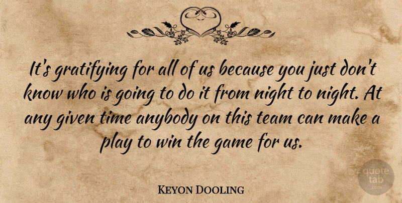 Keyon Dooling Quote About Anybody, Game, Given, Gratifying, Night: Its Gratifying For All Of...