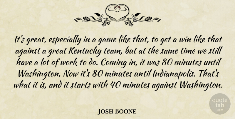 Josh Boone Quote About Against, Coming, Game, Great, Kentucky: Its Great Especially In A...