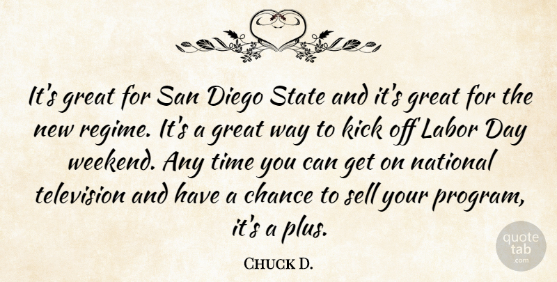 Chuck D. Quote About Chance, Diego, Great, Kick, Labor: Its Great For San Diego...
