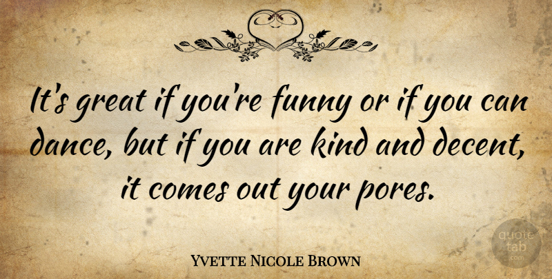 Yvette Nicole Brown Quote About Kind, Decent, Ifs: Its Great If Youre Funny...