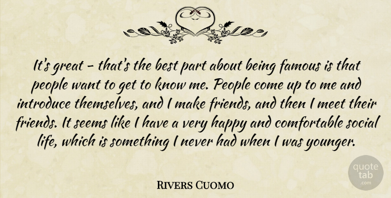 Rivers Cuomo Quote About Best, Famous, Great, Happy, Introduce: Its Great Thats The Best...