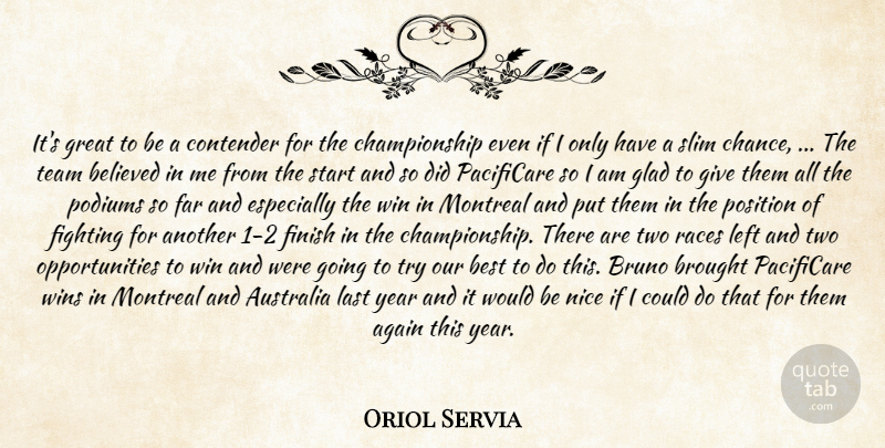 Oriol Servia Quote About Again, Australia, Believed, Best, Brought: Its Great To Be A...
