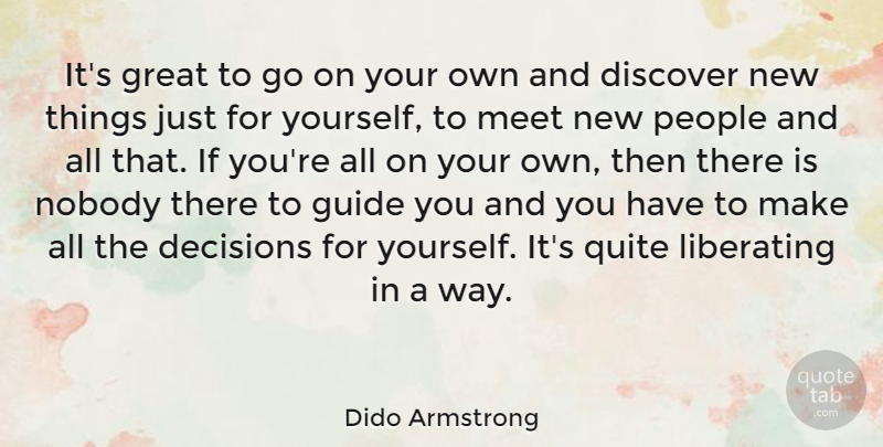 Dido Armstrong Quote About People, Decision, Goes On: Its Great To Go On...
