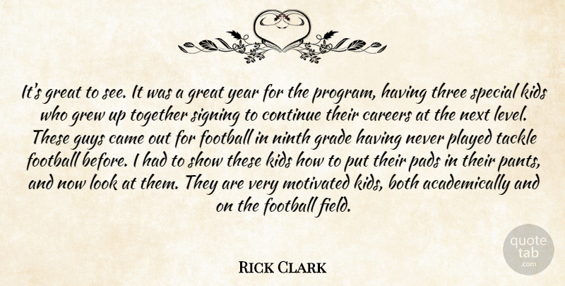 Rick Clark Quote About Both, Came, Careers, Continue, Football: Its Great To See It...
