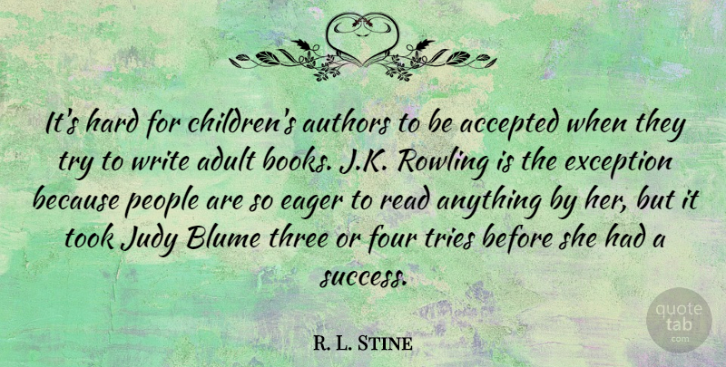 R. L. Stine Quote About Children, Book, Writing: Its Hard For Childrens Authors...