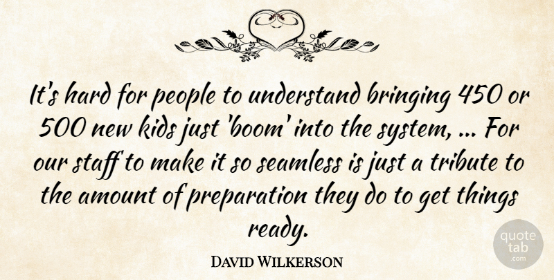David Wilkerson Quote About Amount, Bringing, Hard, Kids, People: Its Hard For People To...