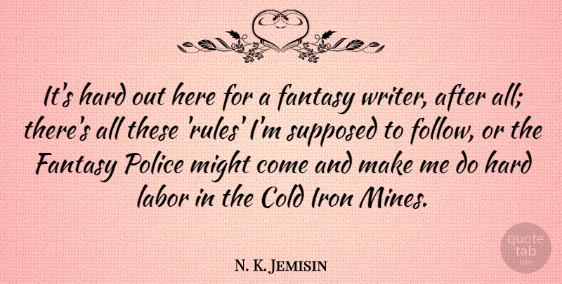 N. K. Jemisin Quote About Cold, Fantasy, Hard, Iron, Labor: Its Hard Out Here For...