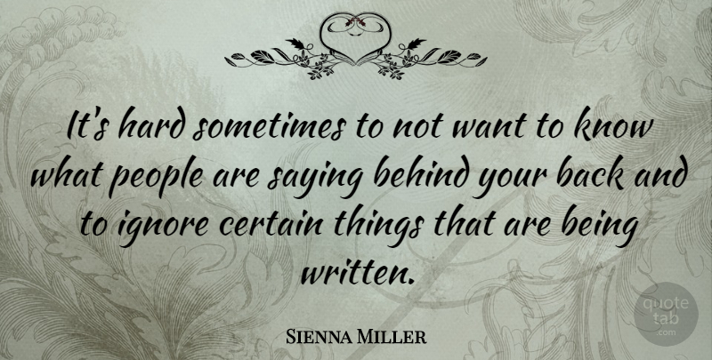Sienna Miller Quote About People, Want, Sometimes: Its Hard Sometimes To Not...