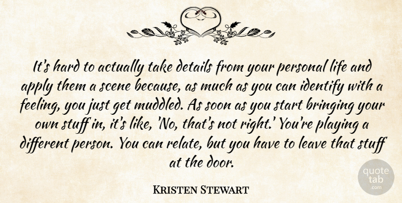 Kristen Stewart Quote About Doors, Feelings, Details: Its Hard To Actually Take...
