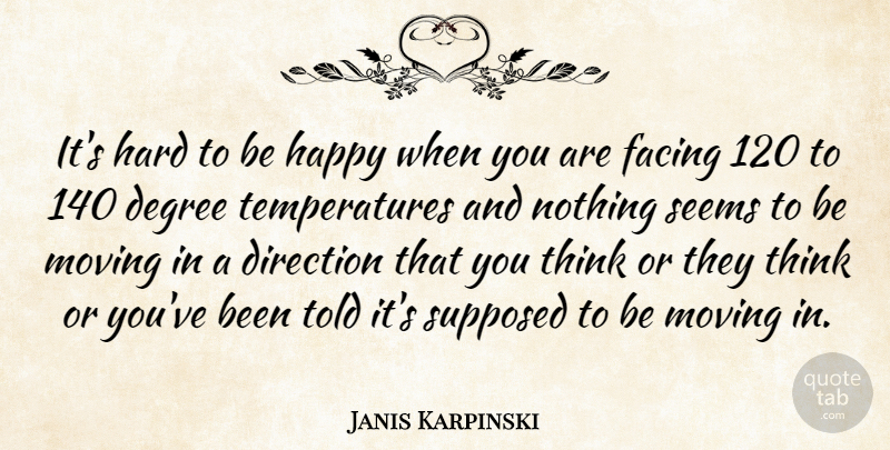 Janis Karpinski Quote About American Soldier, Degree, Facing, Hard, Seems: Its Hard To Be Happy...