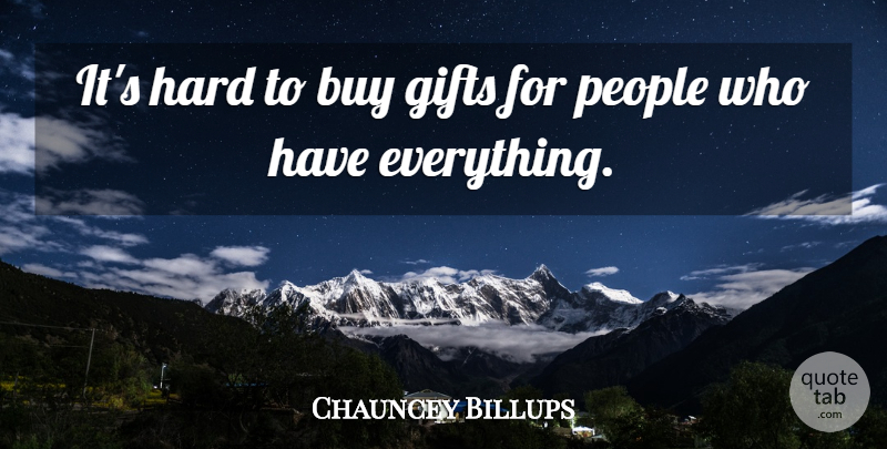 Chauncey Billups Quote About Buy, Gifts, Hard, People: Its Hard To Buy Gifts...