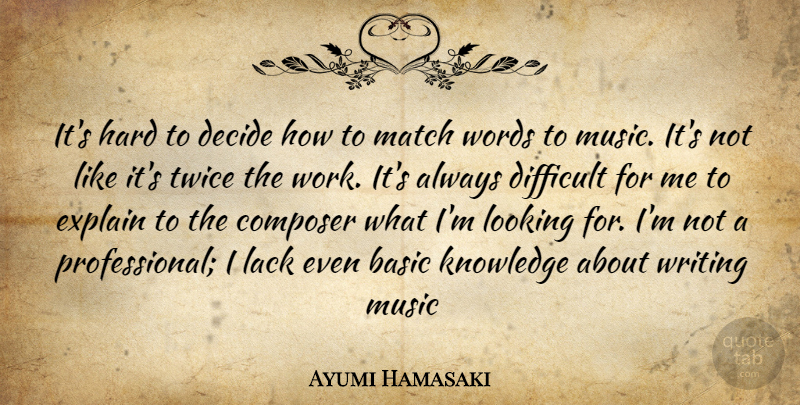 Ayumi Hamasaki Quote About Writing, Composer, Difficult: Its Hard To Decide How...