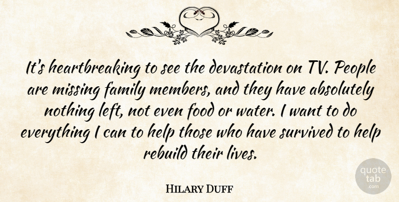 Hilary Duff Quote About Absolutely, Family, Food, Help, Missing: Its Heartbreaking To See The...