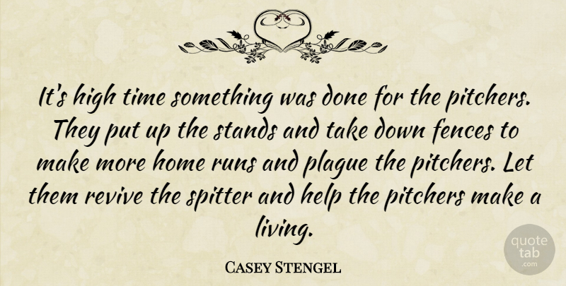 Casey Stengel Quote About Baseball, Running, Home: Its High Time Something Was...