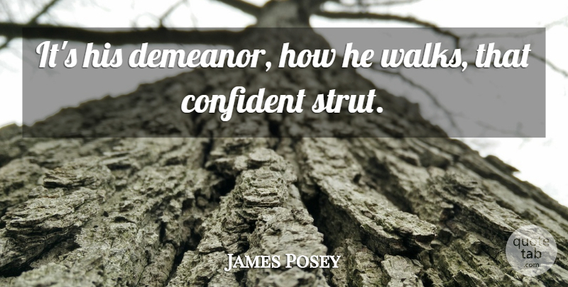 James Posey Quote About Confident: Its His Demeanor How He...