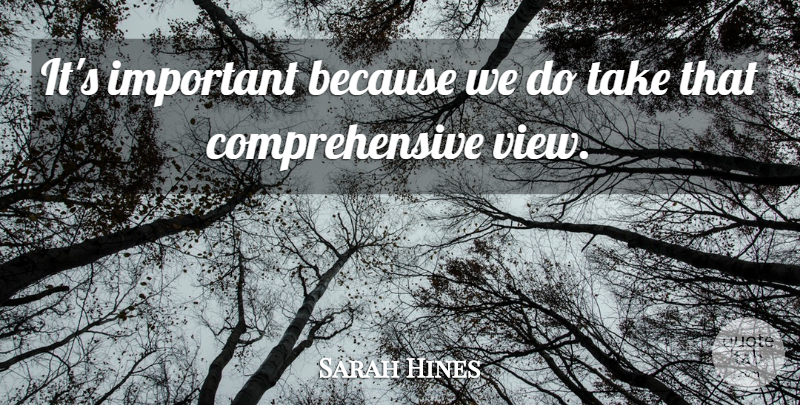 Sarah Hines Quote About undefined: Its Important Because We Do...