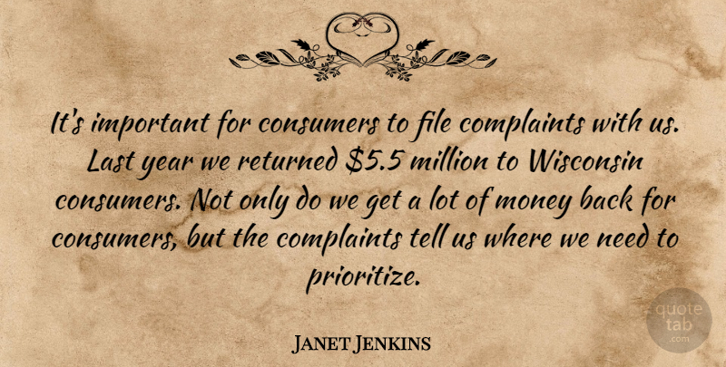 Janet Jenkins Quote About Complaints, Consumers, File, Last, Million: Its Important For Consumers To...