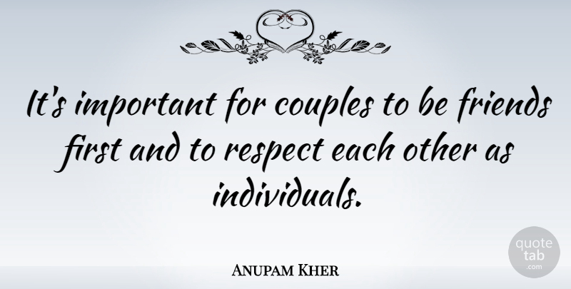 Anupam Kher It S Important For Couples To Be Friends First And To Quotetab