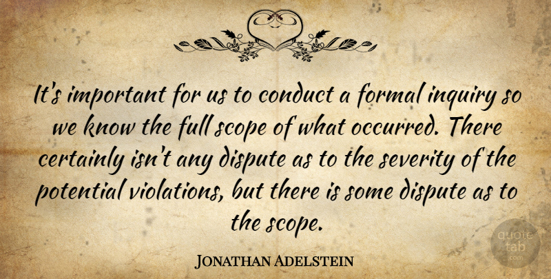 Jonathan Adelstein Quote About Certainly, Conduct, Dispute, Formal, Full: Its Important For Us To...