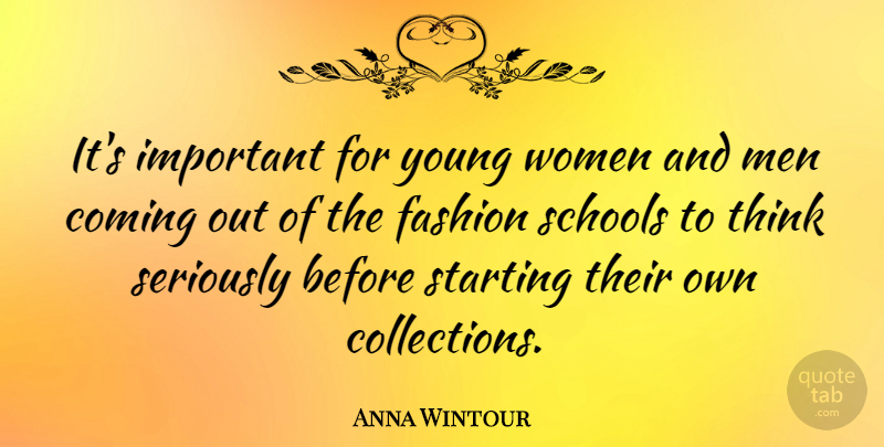 Anna Wintour Quote About Fashion, School, Men: Its Important For Young Women...