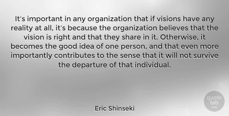 Eric Shinseki Quote About Becomes, Believes, Departure, Good, Share: Its Important In Any Organization...