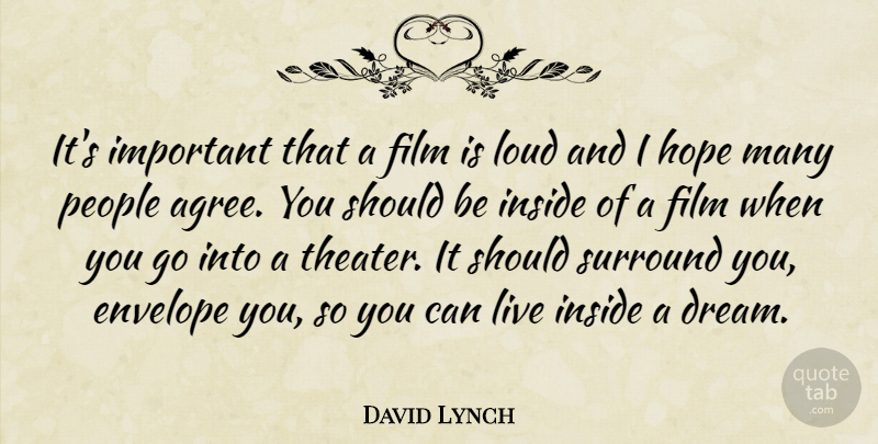David Lynch Quote About Dream, People, Important: Its Important That A Film...