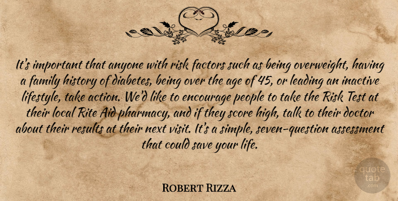 Robert Rizza Quote About Age, Aid, Anyone, Assessment, Doctor: Its Important That Anyone With...