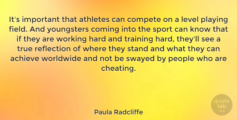 Paula Radcliffe Quote About Sports, Cheating, Work: Its Important That Athletes Can...