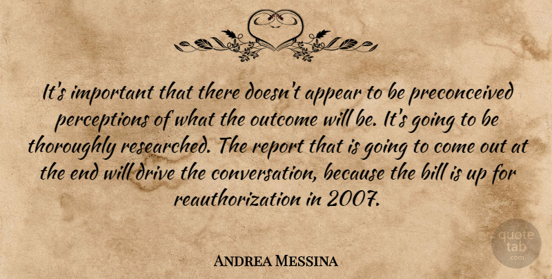 Andrea Messina Quote About Appear, Bill, Drive, Outcome, Report: Its Important That There Doesnt...