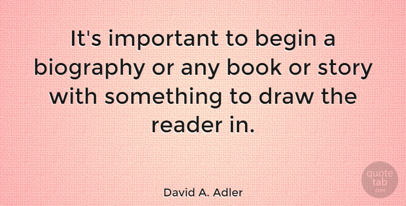 David A. Adler Quote About Draw, Reader: Its Important To Begin A...
