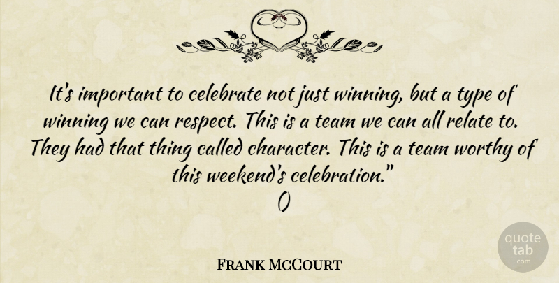Frank McCourt Quote About Celebrate, Relate, Team, Type, Winning: Its Important To Celebrate Not...