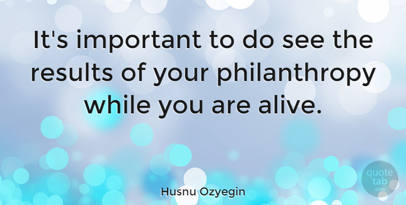 Husnu Ozyegin Quote About undefined: Its Important To Do See...
