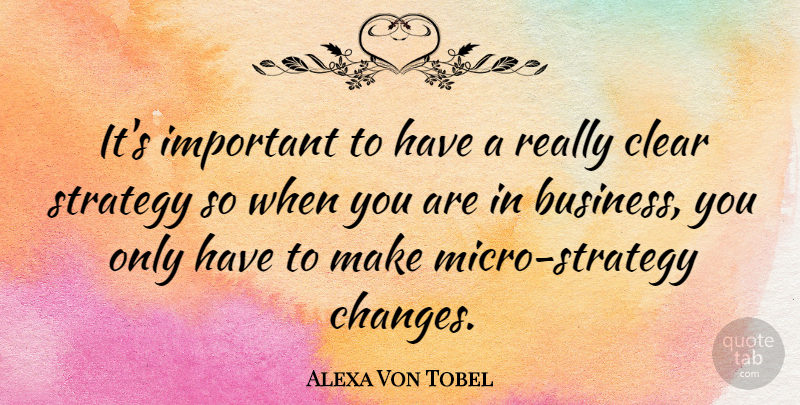 Alexa Von Tobel Quote About Business, Clear: Its Important To Have A...