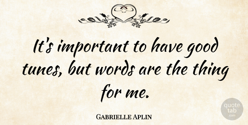 Gabrielle Aplin Quote About Good: Its Important To Have Good...